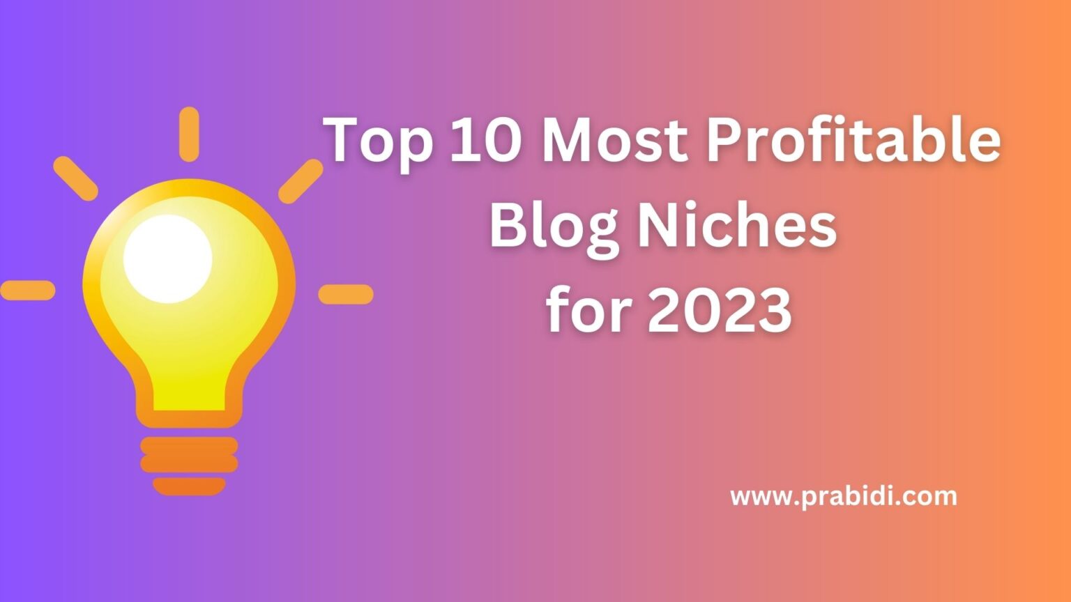 Top 10 Most Profitable Blog Niches for 2023 | Prabidi : Technology in ...