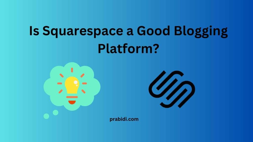 Is Squarespace a Good Blogging Platform?